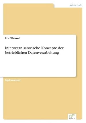 Bild des Verkufers fr Interorganisatorische Konzepte der betrieblichen Datenverarbeitung zum Verkauf von BuchWeltWeit Ludwig Meier e.K.