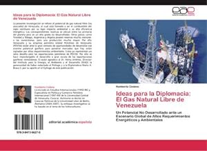 Bild des Verkufers fr Ideas para la Diplomacia: El Gas Natural Libre de Venezuela zum Verkauf von BuchWeltWeit Ludwig Meier e.K.