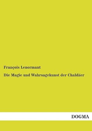 Seller image for Die Magie und Wahrsagekunst der Chalder for sale by BuchWeltWeit Ludwig Meier e.K.