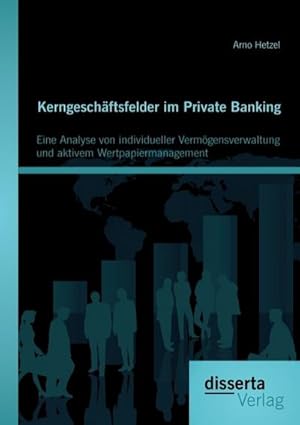 Seller image for Kerngeschftsfelder im Private Banking: Eine Analyse von individueller Vermgensverwaltung und aktivem Wertpapiermanagement for sale by BuchWeltWeit Ludwig Meier e.K.