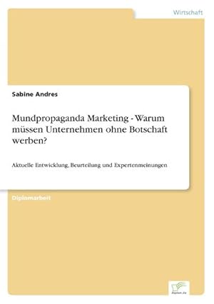 Seller image for Mundpropaganda Marketing - Warum mssen Unternehmen ohne Botschaft werben? for sale by BuchWeltWeit Ludwig Meier e.K.