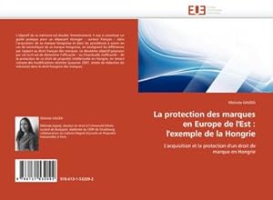 Seller image for La protection des marques en Europe de l''Est : l''exemple de la Hongrie for sale by BuchWeltWeit Ludwig Meier e.K.