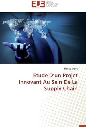 Immagine del venditore per Etude D'un Projet Innovant Au Sein De La Supply Chain venduto da BuchWeltWeit Ludwig Meier e.K.