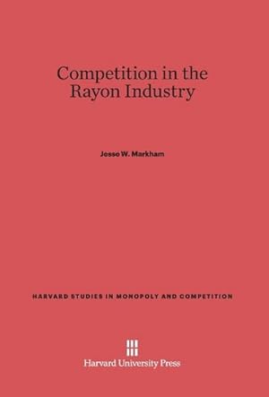 Seller image for Competition in the Rayon Industry for sale by BuchWeltWeit Ludwig Meier e.K.