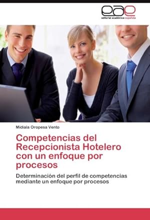 Imagen del vendedor de Competencias del Recepcionista Hotelero con un enfoque por procesos a la venta por BuchWeltWeit Ludwig Meier e.K.
