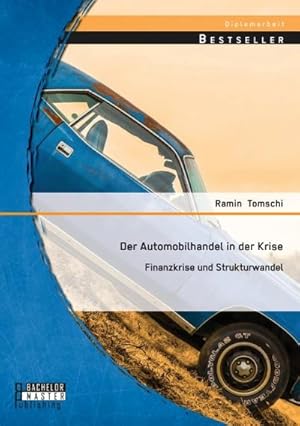 Image du vendeur pour Der Automobilhandel in der Krise: Finanzkrise und Strukturwandel mis en vente par BuchWeltWeit Ludwig Meier e.K.