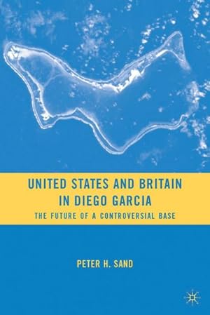 Seller image for United States and Britain in Diego Garcia for sale by BuchWeltWeit Ludwig Meier e.K.