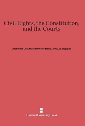 Seller image for Civil Rights, the Constitution, and the Courts for sale by BuchWeltWeit Ludwig Meier e.K.