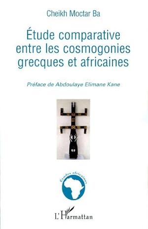 Image du vendeur pour Etude comparative entre les cosmogonies grecques et africaines mis en vente par BuchWeltWeit Ludwig Meier e.K.