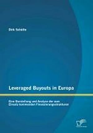 Seller image for Leveraged Buyouts in Europa: Eine Darstellung und Analyse der zum Einsatz kommenden Finanzierungsstrukturen for sale by BuchWeltWeit Ludwig Meier e.K.