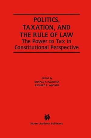 Image du vendeur pour Politics, Taxation, and the Rule of Law mis en vente par BuchWeltWeit Ludwig Meier e.K.