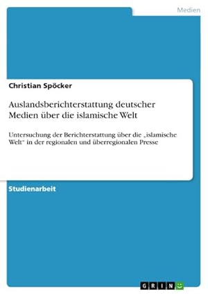 Seller image for Auslandsberichterstattung deutscher Medien ber die islamische Welt for sale by BuchWeltWeit Ludwig Meier e.K.
