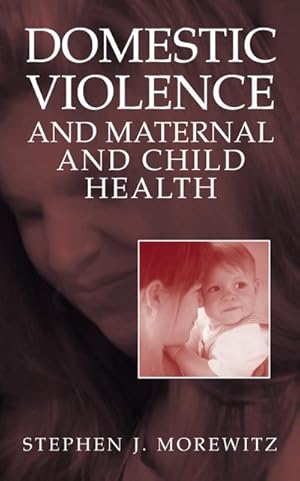 Bild des Verkufers fr Domestic Violence and Maternal and Child Health zum Verkauf von BuchWeltWeit Ludwig Meier e.K.