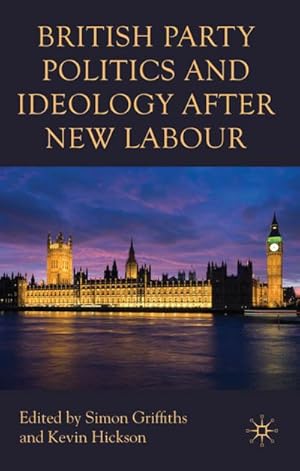 Immagine del venditore per British Party Politics and Ideology after New Labour venduto da BuchWeltWeit Ludwig Meier e.K.