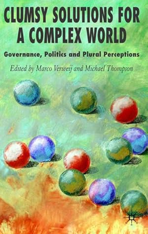 Seller image for Clumsy Solutions for a Complex World: Governance, Politics, and Plural Perceptions for sale by BuchWeltWeit Ludwig Meier e.K.
