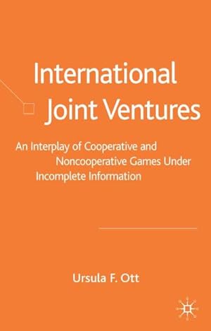 Seller image for International Joint Ventures: An Interplay of Cooperative and Noncooperative Games Under Incomplete Information for sale by BuchWeltWeit Ludwig Meier e.K.