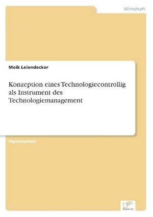 Imagen del vendedor de Konzeption eines Technologiecontrollig als Instrument des Technologiemanagement a la venta por BuchWeltWeit Ludwig Meier e.K.