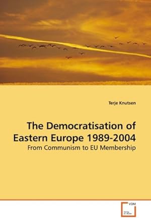 Seller image for The Democratisation of Eastern Europe 1989-2004 for sale by BuchWeltWeit Ludwig Meier e.K.