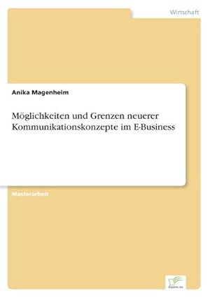 Seller image for Mglichkeiten und Grenzen neuerer Kommunikationskonzepte im E-Business for sale by BuchWeltWeit Ludwig Meier e.K.