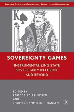 Bild des Verkufers fr Sovereignty Games: Instrumentalizing State Sovereignty in Europe and Beyond zum Verkauf von BuchWeltWeit Ludwig Meier e.K.