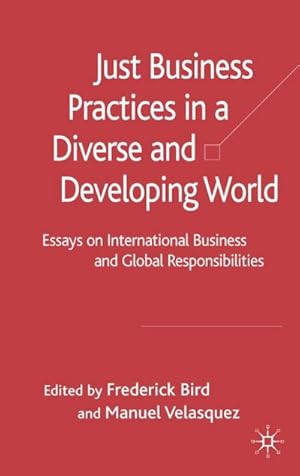 Seller image for Just Business Practices in a Diverse and Developing World: Essays on International Business and Global Responsibilities for sale by BuchWeltWeit Ludwig Meier e.K.