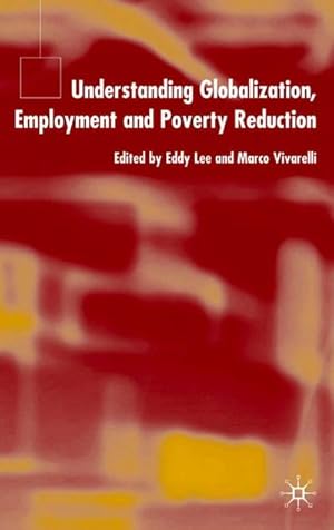 Seller image for Understanding Globalization, Employment and Poverty Reduction for sale by BuchWeltWeit Ludwig Meier e.K.