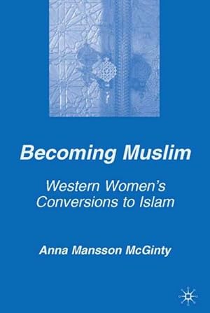 Seller image for Becoming Muslim: Western Women's Conversions to Islam for sale by BuchWeltWeit Ludwig Meier e.K.