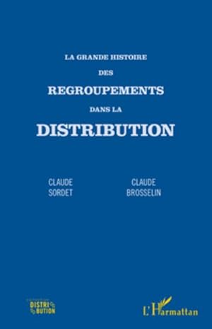 Seller image for La grande histoire des regroupements dans la distribution for sale by BuchWeltWeit Ludwig Meier e.K.