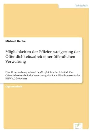 Seller image for Mglichkeiten der Effizienzsteigerung der ffentlichkeitsarbeit einer ffentlichen Verwaltung for sale by BuchWeltWeit Ludwig Meier e.K.