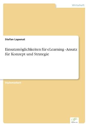 Immagine del venditore per Einsatzmglichkeiten fr eLearning - Ansatz fr Konzept und Strategie venduto da BuchWeltWeit Ludwig Meier e.K.