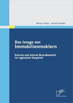 Seller image for Das Image von Immobilienmaklern: Externe und interne Branchensicht im regionalen Vergleich for sale by BuchWeltWeit Ludwig Meier e.K.