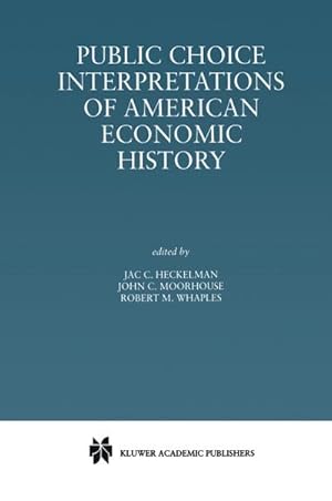 Immagine del venditore per Public Choice Interpretations of American Economic History venduto da BuchWeltWeit Ludwig Meier e.K.