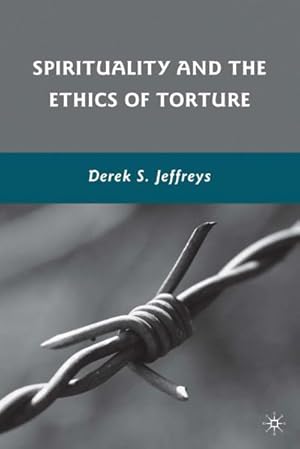 Imagen del vendedor de Spirituality and the Ethics of Torture a la venta por BuchWeltWeit Ludwig Meier e.K.