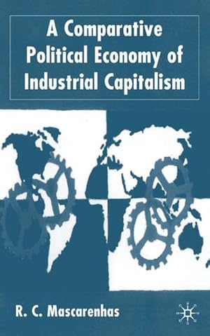 Seller image for A Comparative Political Economy of Industrial Capitalism for sale by BuchWeltWeit Ludwig Meier e.K.