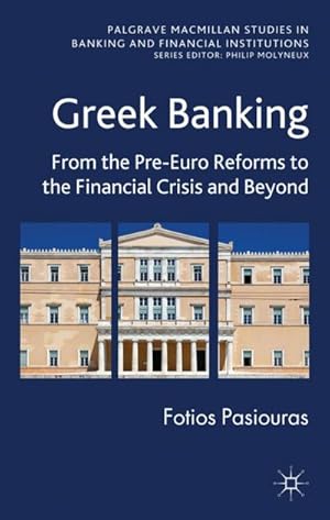 Image du vendeur pour Greek Banking: From the Pre-Euro Reforms to the Financial Crisis and Beyond mis en vente par BuchWeltWeit Ludwig Meier e.K.