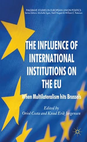 Seller image for The Influence of International Institutions on the EU: When Multilateralism Hits Brussels for sale by BuchWeltWeit Ludwig Meier e.K.