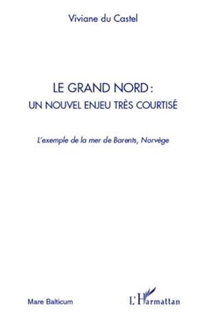 Image du vendeur pour Le Grand Nord : un nouvel enjeu trs courtis mis en vente par BuchWeltWeit Ludwig Meier e.K.