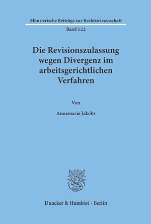 Immagine del venditore per Die Revisionszulassung wegen Divergenz im arbeitsgerichtlichen Verfahren. venduto da BuchWeltWeit Ludwig Meier e.K.