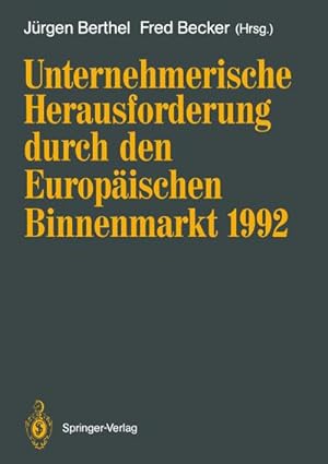 Seller image for Unternehmerische Herausforderung durch den Europischen Binnenmarkt 1992 for sale by BuchWeltWeit Ludwig Meier e.K.