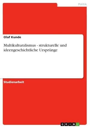 Bild des Verkufers fr Multikulturalismus - strukturelle und ideengeschichtliche Ursprnge zum Verkauf von BuchWeltWeit Ludwig Meier e.K.