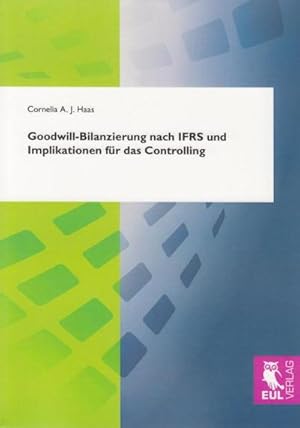 Seller image for Goodwill-Bilanzierung nach IFRS und Implikationen fr das Controlling for sale by BuchWeltWeit Ludwig Meier e.K.