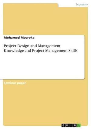 Immagine del venditore per Project Design and Management Knowledge and Project Management Skills venduto da BuchWeltWeit Ludwig Meier e.K.