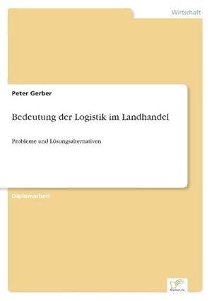 Bild des Verkufers fr Bedeutung der Logistik im Landhandel zum Verkauf von BuchWeltWeit Ludwig Meier e.K.