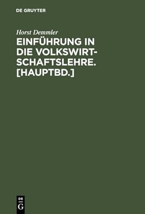 Bild des Verkufers fr Einfhrung in die Volkswirtschaftslehre. [Hauptbd.] zum Verkauf von BuchWeltWeit Ludwig Meier e.K.