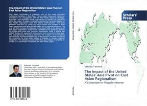 Immagine del venditore per The Impact of the United States' Asia Pivot on East Asian Regionalism venduto da BuchWeltWeit Ludwig Meier e.K.