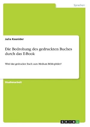 Imagen del vendedor de Die Bedrohung des gedruckten Buches durch das E-Book a la venta por BuchWeltWeit Ludwig Meier e.K.