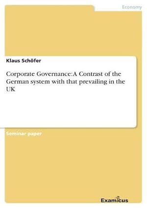 Seller image for Corporate Governance: A Contrast of the German system with that prevailing in the UK for sale by BuchWeltWeit Ludwig Meier e.K.