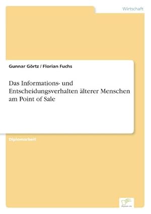 Seller image for Das Informations- und Entscheidungsverhalten lterer Menschen am Point of Sale for sale by BuchWeltWeit Ludwig Meier e.K.