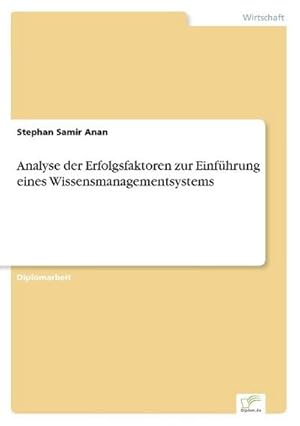 Imagen del vendedor de Analyse der Erfolgsfaktoren zur Einfhrung eines Wissensmanagementsystems a la venta por BuchWeltWeit Ludwig Meier e.K.