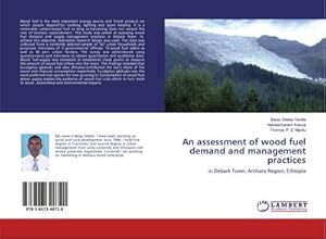 Imagen del vendedor de An assessment of wood fuel demand and management practices a la venta por BuchWeltWeit Ludwig Meier e.K.